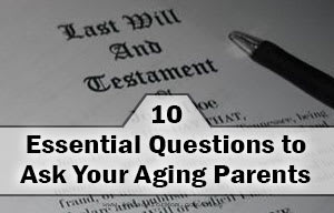 10 Essential Questions to Ask Your Aging Parents