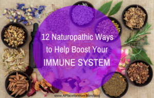 12 Naturopathic Ways To Help Boost Your Immune System