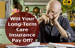 Will Your Long-Term Care Insurance Pay Off